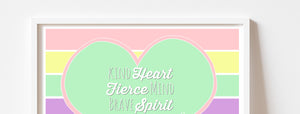 "Kind heart Brave Mind Fierce Spirit" Print