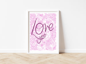 Love you  - Self love - Pink on white - illustrated by hand flowers print