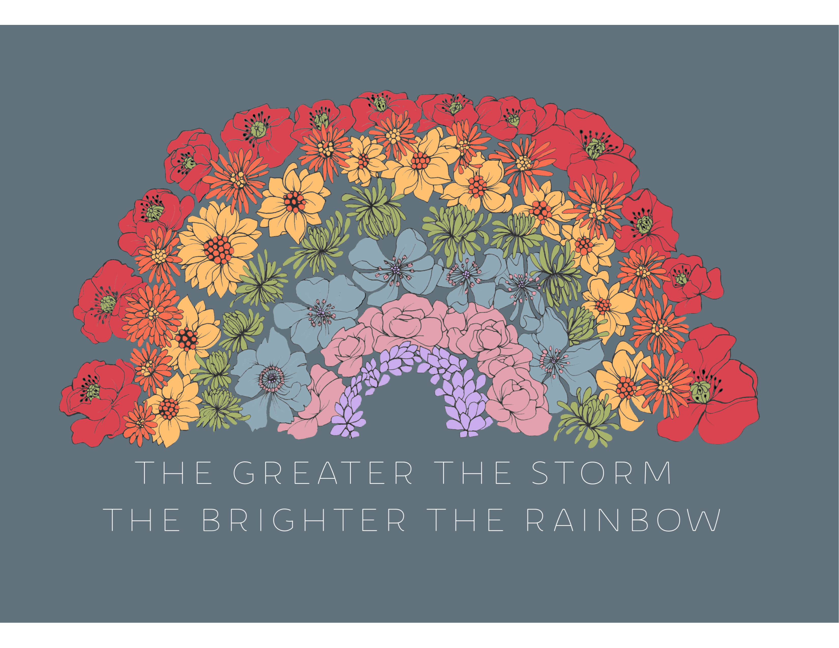 The Greater the storm the brighter the rainbow print